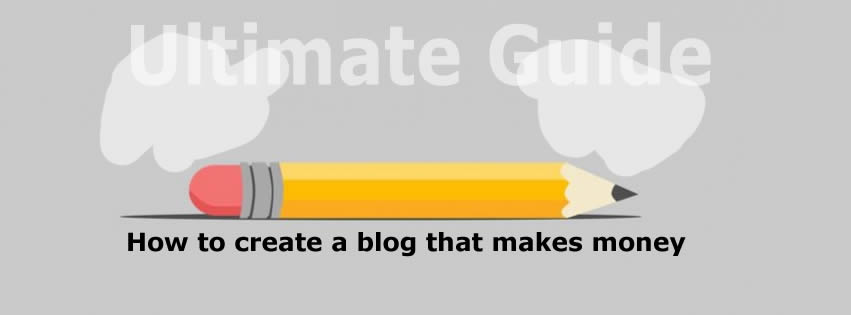 How to create a blog that makes money ~ The ultimate guide!