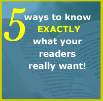 5 Ways to know exactly what your blog readers really want!