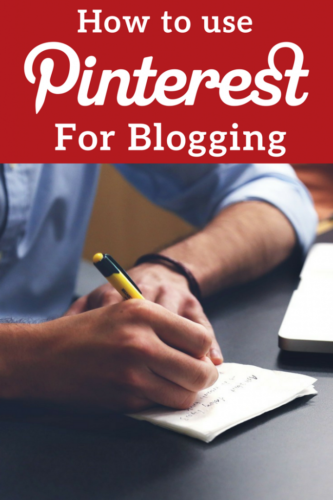 How to use pinterest for blogging, how to get traffic from pinterest