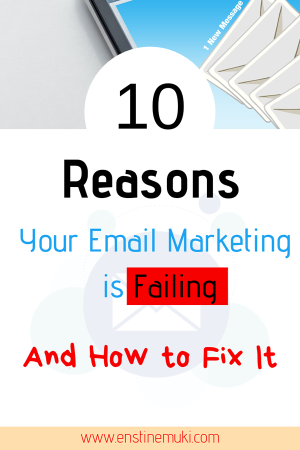 10 Reasons Your Email Marketing Is Failing And How To Fix It 