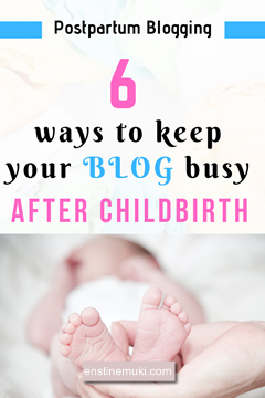 6 ways for mom bloggers and mom blogs to keep booming after childbirth