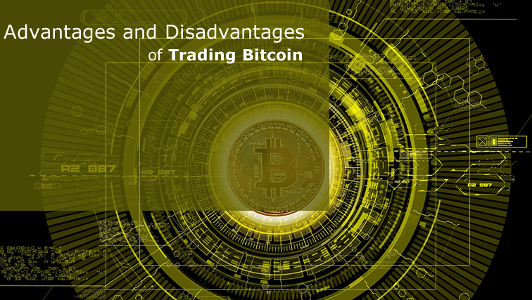 advantages and disadvantages of bitcoin trading