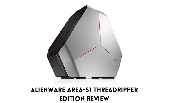 Alienware Area-51 Threadripper Edition Review