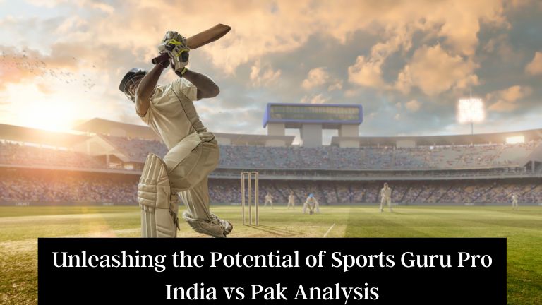 Unleashing the Potential of Sports Guru Pro India vs Pak Analysis