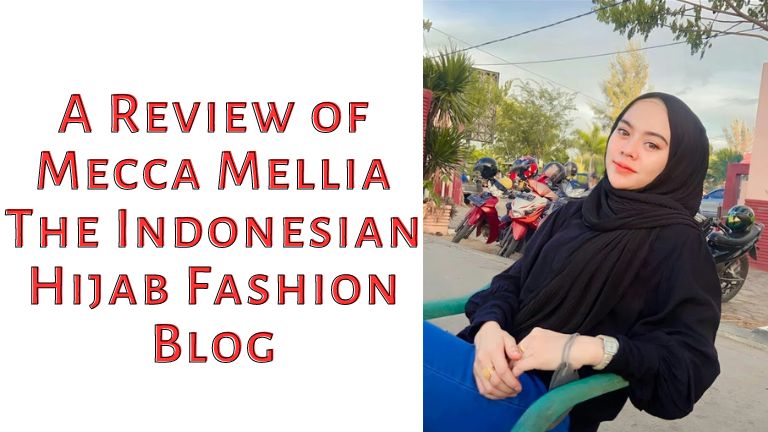 A Review of Mecca Mellia - The Indonesian Hijab Fashion Blog