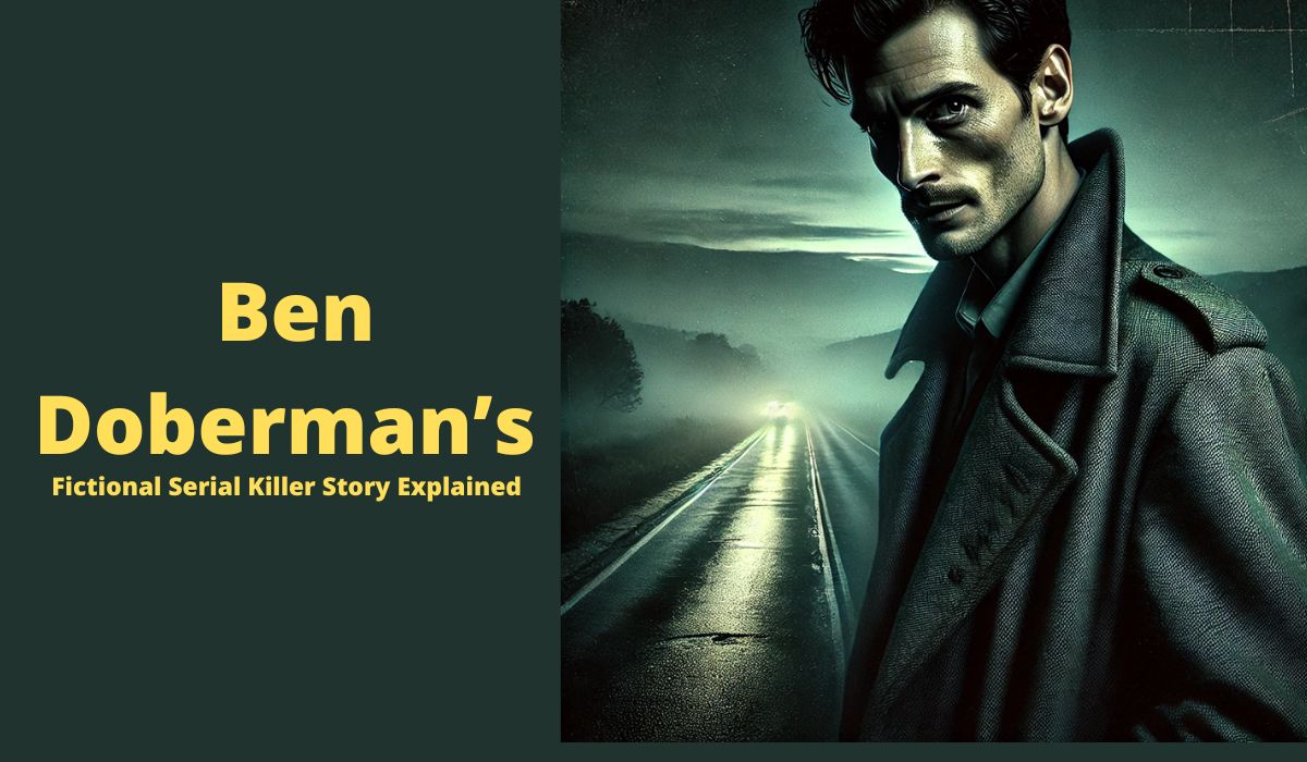 Ben Doberman’s Fictional Serial Killer Story Explained