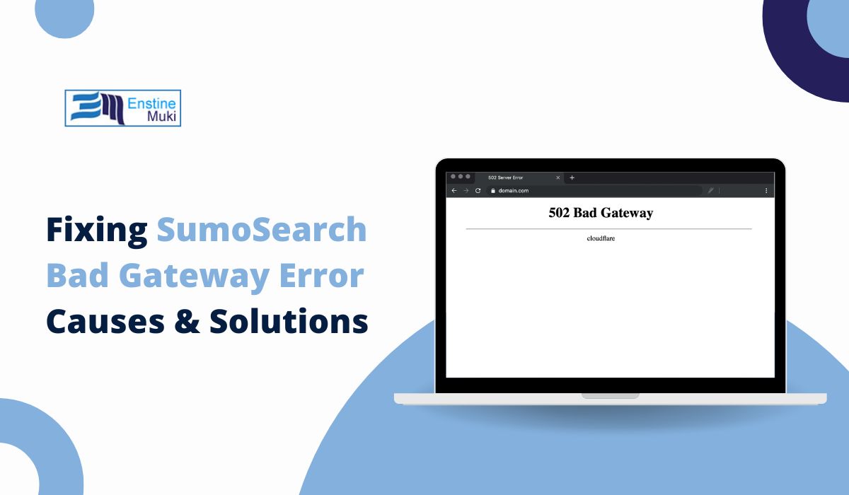 Fixing SumoSearch Bad Gateway Error: Causes and Solutions