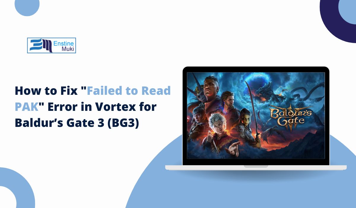 How to Fix "Failed to Read PAK" Error in Vortex for Baldur’s Gate 3 (BG3)