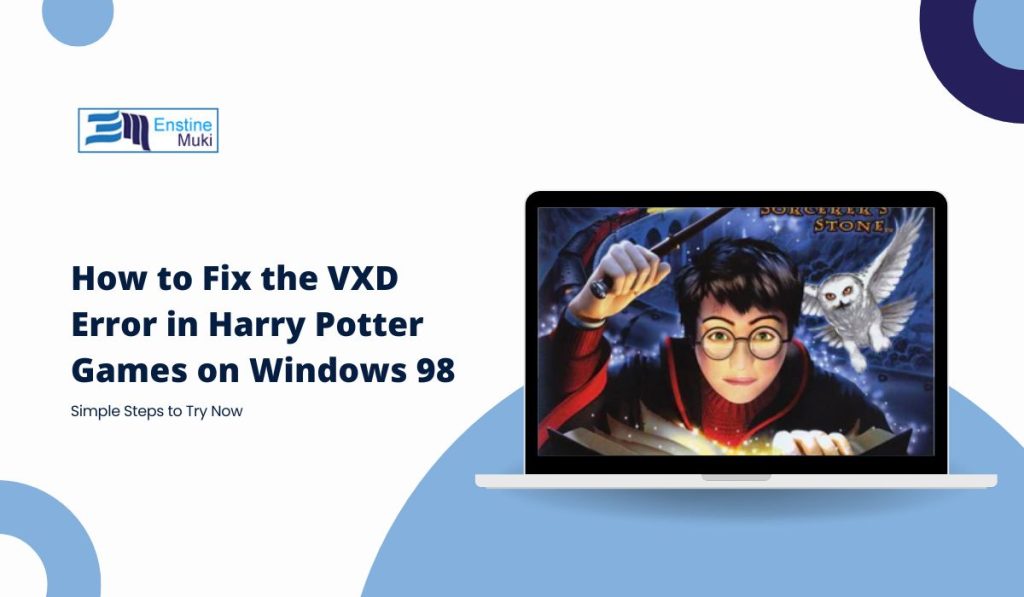 How to Fix the VXD Error in Harry Potter Games on Windows 98