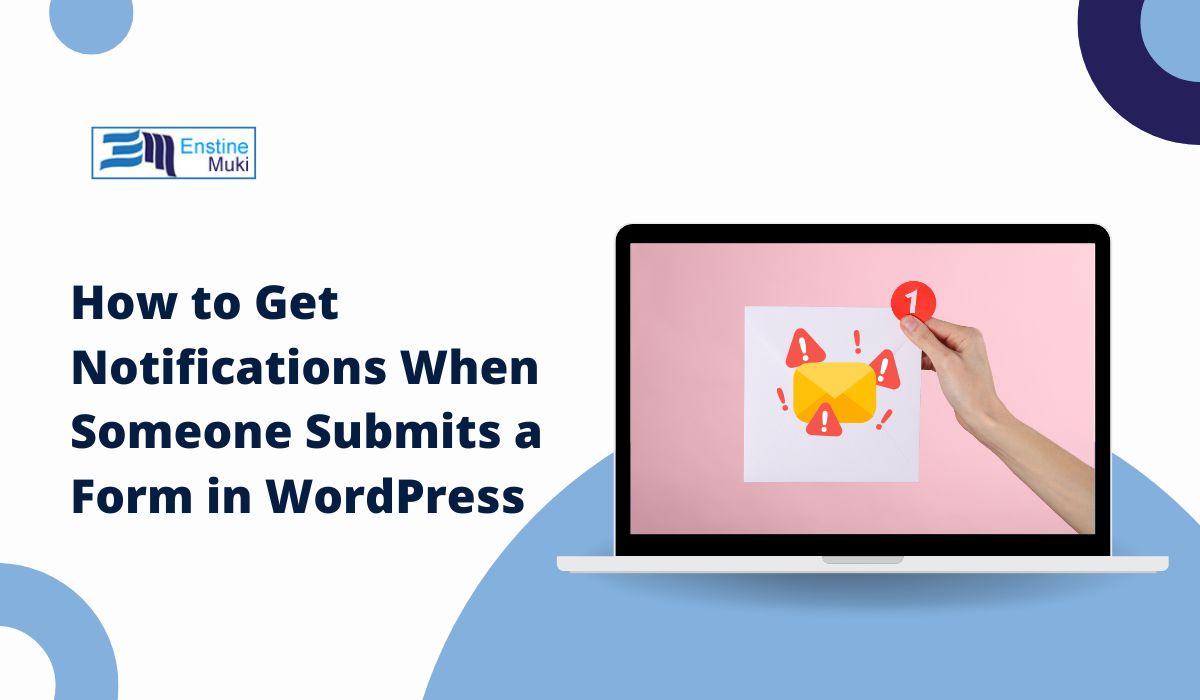 How to Get Notifications When Someone Submits a Form in WordPress