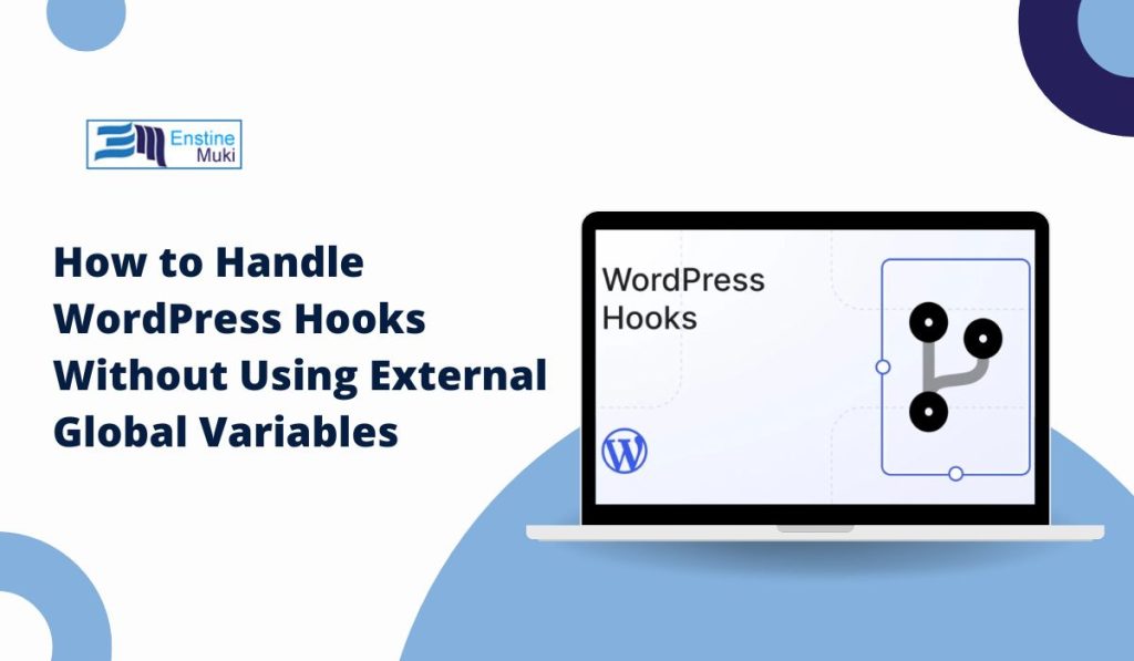 How to Handle WordPress Hooks Without Using External Global Variables