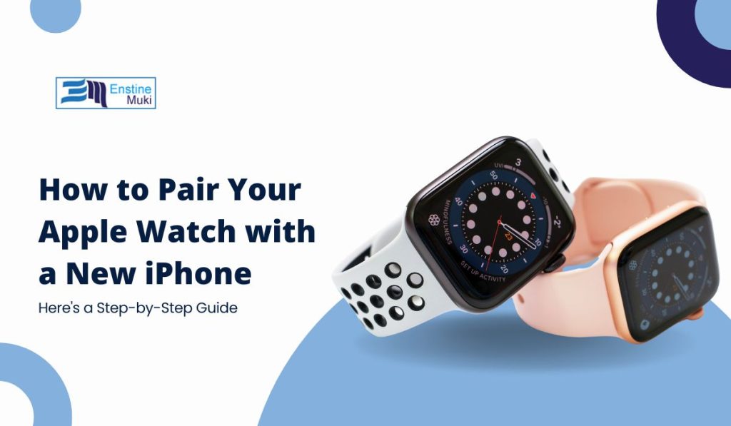 How to Pair Your Apple Watch with a New iPhone