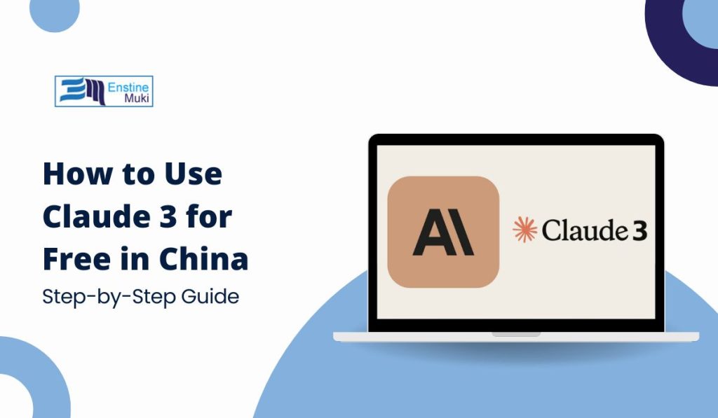 How to Access Claude 3 for Free in China: Easy Guide