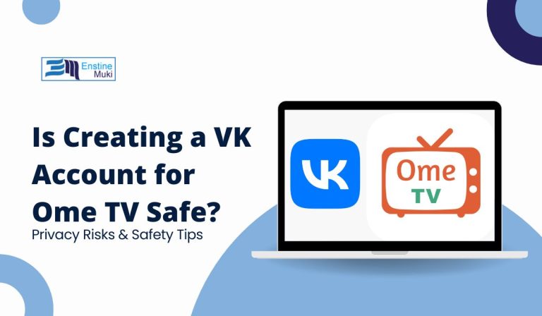 Is Creating a VK Account for Ome TV Safe?