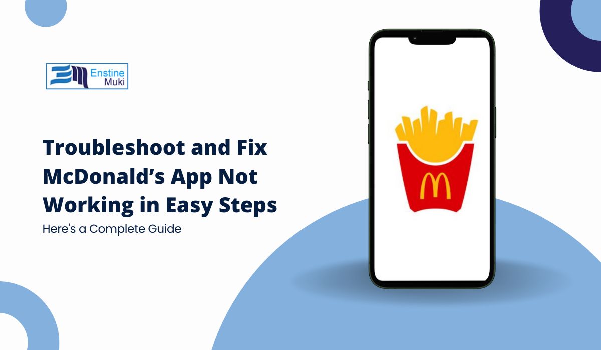 Troubleshoot and Fix McDonald’s App Not Working in Easy Steps