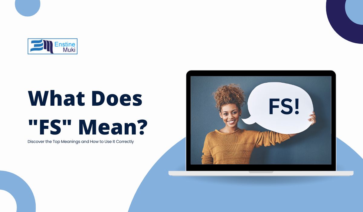 What Does "FS" Mean? Discover the Top Meanings and How to Use It Correctly