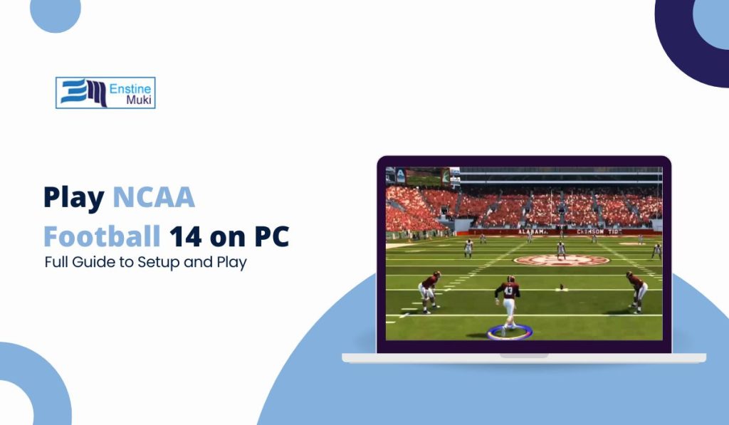 Play NCAA Football 14 on PC: Full Guide to Setup and Play