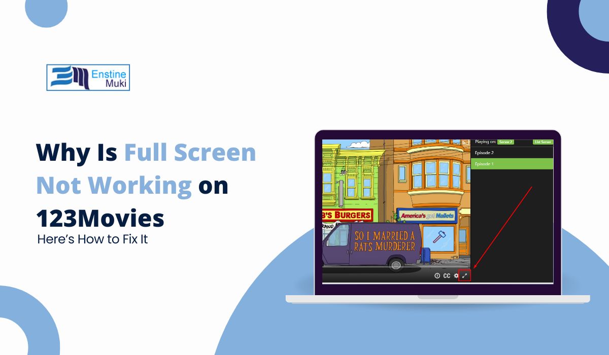Why Is Full Screen Not Working on 123Movies? Here’s How to Fix It