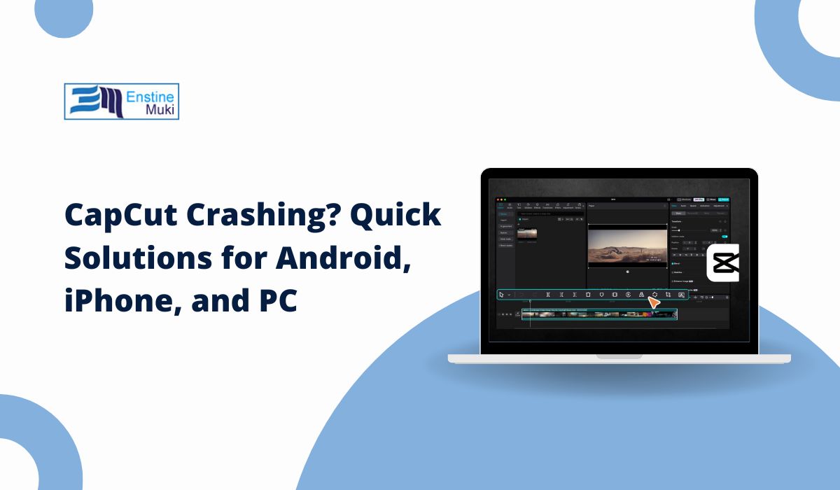 CapCut Crashing? Quick Solutions for Android, iPhone, and PC