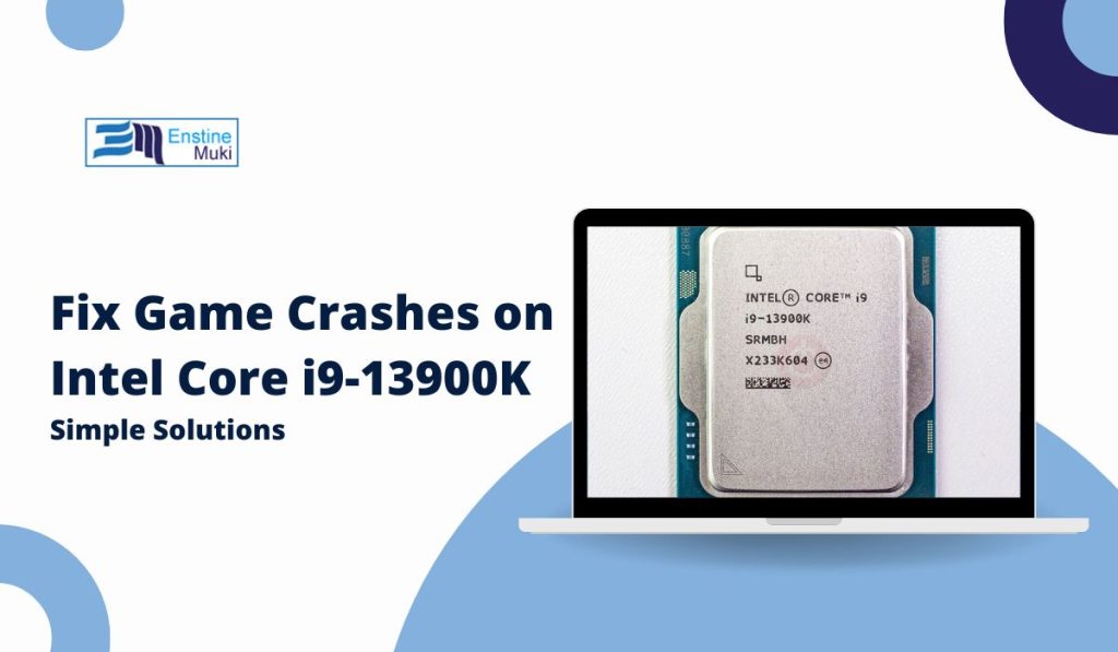 Fix: Games Keep Crashing or Exiting to Desktop on Intel Core i9-13900K