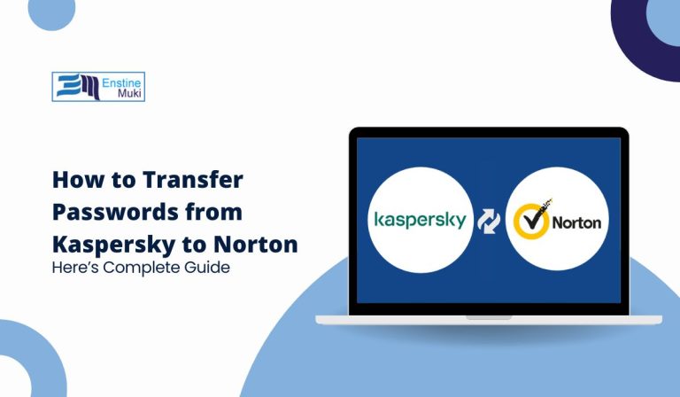 How to Transfer Passwords from Kaspersky to Norton?