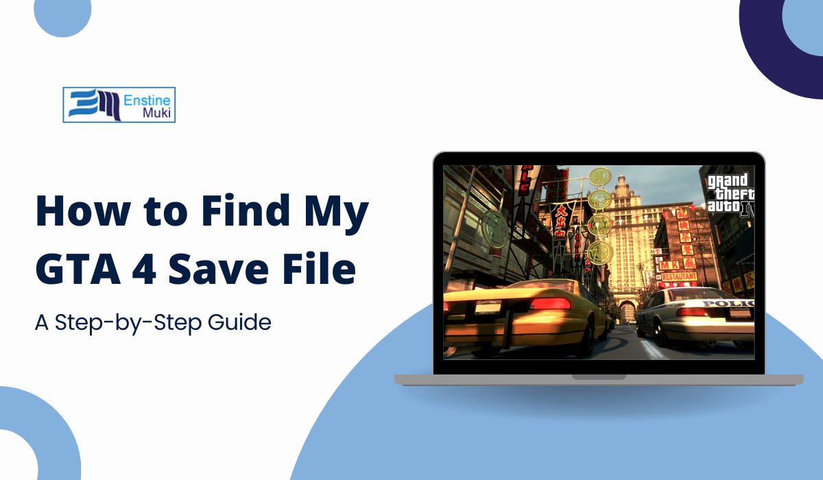 How to Find My GTA 4 Save File: A Step-by-Step Guide