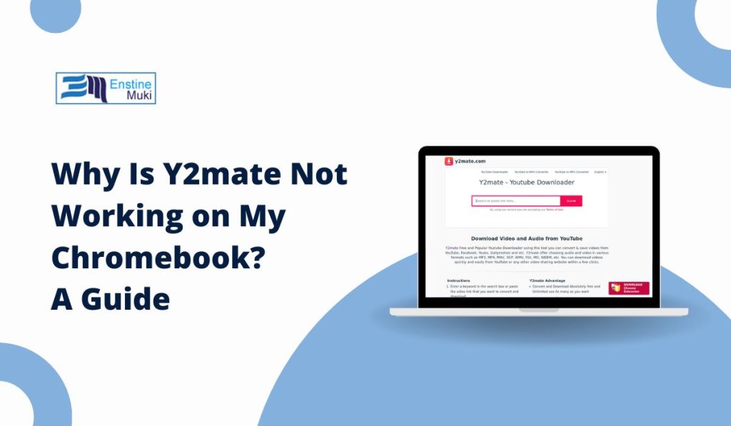 Why Is Y2mate Not Working on My Chromebook? Troubleshooting Guide