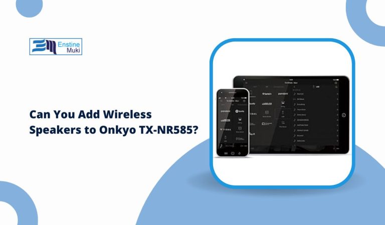 Can You Add Wireless Speakers to Onkyo TX-NR585?