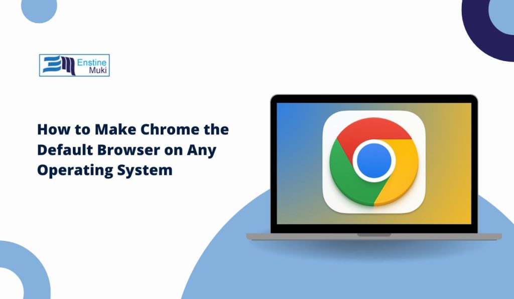 How to Make Chrome the Default Browser on Any Operating System