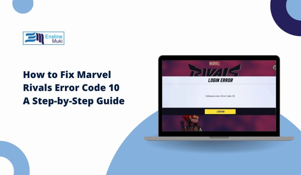 How to Fix Marvel Rivals Error Code 10 – A Step-by-Step Guide