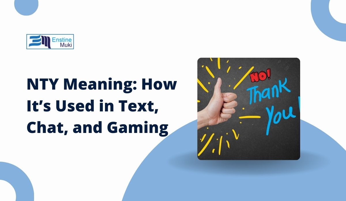 NTY Meaning: How It’s Used in Text, Chat, and Gaming