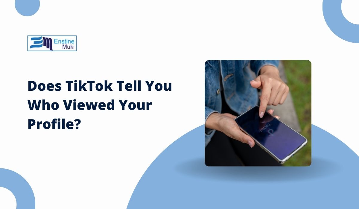 Does TikTok Tell You Who Viewed Your Profile?