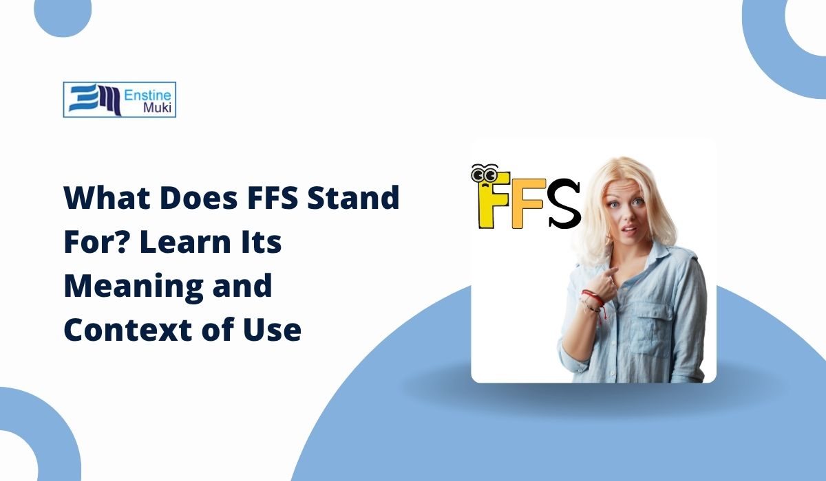 What Does FFS Stand For