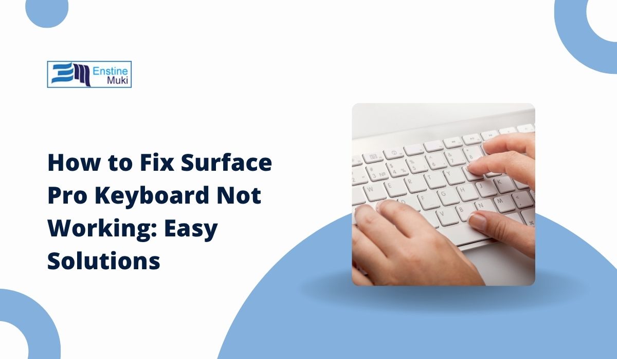 How to Fix Surface Pro Keyboard Not Working: Easy Solutions