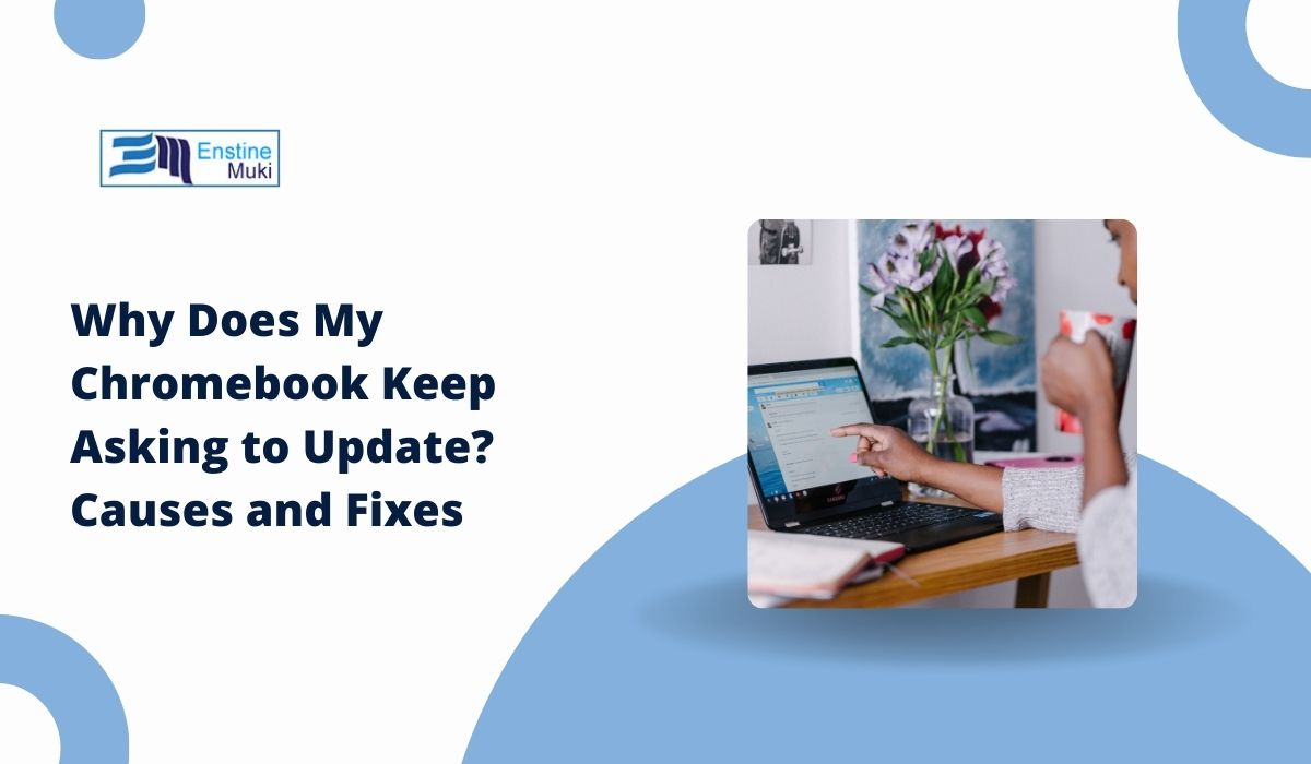 Why Does My Chromebook Keep Asking to Update? Causes and Fixes