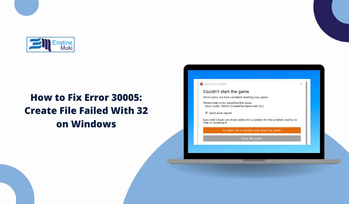 How to Fix Error 30005: Create File Failed With 32 on Windows