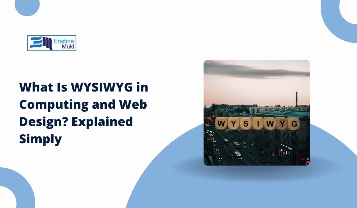 What Is WYSIWYG in Computing and Web Design? Explained Simply