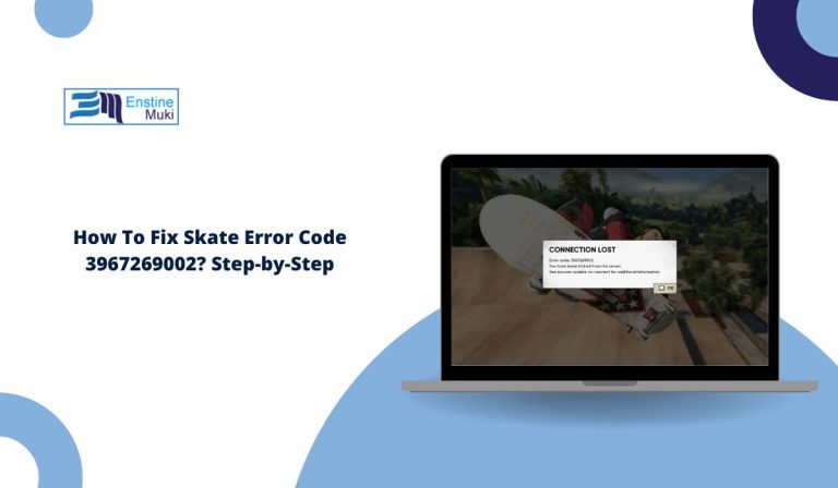 How To Fix Skate Error Code 3967269002? Step-by-Step