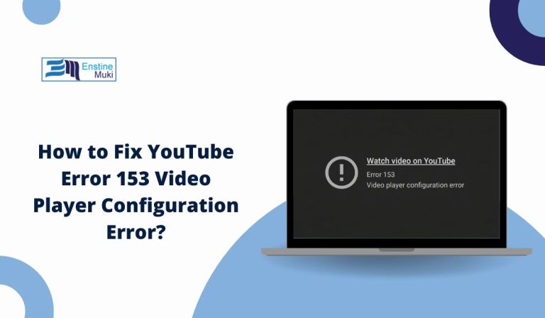 How to Fix YouTube Error 153 Video Player Configuration Error