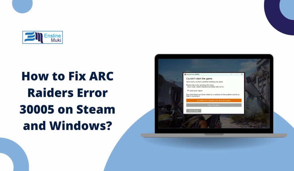 How to Fix ARC Raiders Error 30005 on Steam and Windows